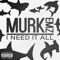 I Need It All - Murkemz lyrics