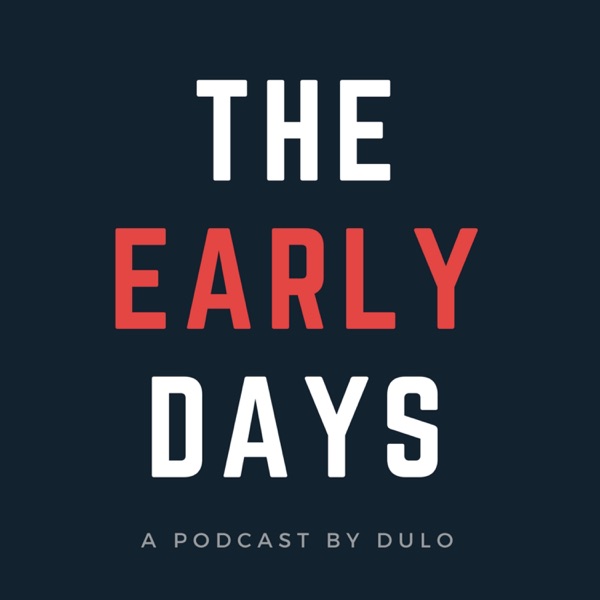 The Early Days Podcast by DULO The Early Days Podcast by DULO
