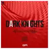 Dark Knights - EP album lyrics, reviews, download