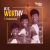 He Is Worthy (feat. Siyakha Khitah) [Ofata] - Single