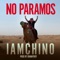 No Paramos - IAmChino lyrics