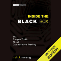 Rishi K Narang - Inside the Black Box: The Simple Truth About Quantitative Trading  (Unabridged) artwork