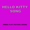 Hello Kitty Song - Press Play Picture House lyrics
