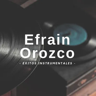 Éxitos Instrumentales - Efraín Orozco