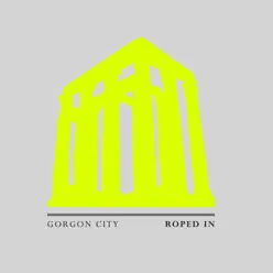 Roped In - Single - Gorgon City Roped In - Single - Gorgon City
