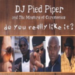 Do You Really Like It? by DJ Pied Piper & The Masters Of Ceremonies