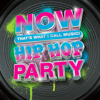 Various Artists - Now That's What I Call Music! Hip Hop Party artwork