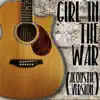 Girl in the War (Acoustic Version) - Single album lyrics, reviews, download