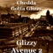 Glizzy Avenue 2 - Chedda Gotta Glizzy lyrics