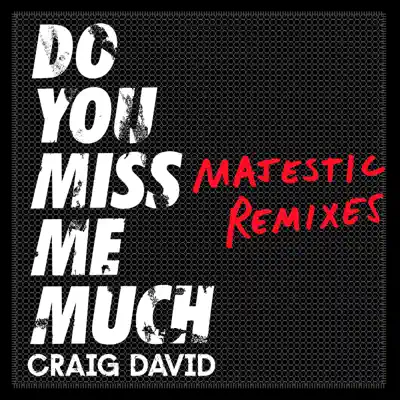 Do You Miss Me Much (Majestic Remixes) - Single - Craig David