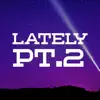 Lately Pt. 2 - Single album lyrics, reviews, download