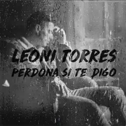 Perdona Si Te Digo (Remix) - Single - Leoni Torres