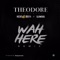 Wah Here [Remix] [feat. DJ Jaymasta & Slowdog] - Theodore lyrics