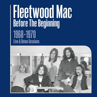 Before the Beginning: 1968-1970 Rare Live & Demo Sessions (Remastered) - Fleetwood Mac