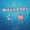 Wavy Baby - Daddy Alan lyrics