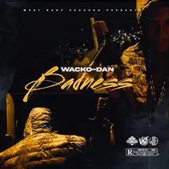 Badness (feat. Wacko Dan) - Single by West Bank Records album reviews, ratings, credits