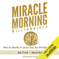 Hal Elrod, David Osborn & Honoree Corder - Miracle Morning Millionaires: What the Wealthy Do Before 8AM That Will Make You Rich (The Miracle Morning) (Unabridged) artwork