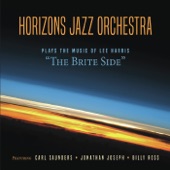 Horizons Jazz Orchestra - A Train Bossa (feat. Billy Ross & Carl Saunders)