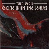 Tula Vera - Gone With the Leaves