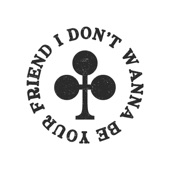 I Don't Wanna Be Your Friend artwork