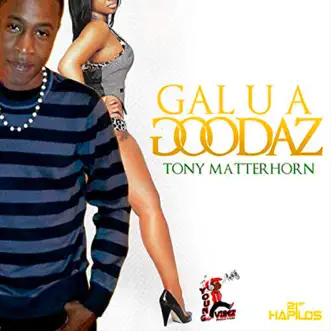 Gal U a Goodaz - Single by Tony Matterhorn album reviews, ratings, credits