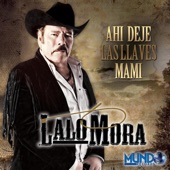 Lalo Mora - Ahi Deje las Llaves, Mami