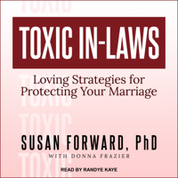 Susan Forward, Ph.D. & Donna Frazier - Toxic In-Laws: Loving Strategies for Protecting Your Marriage artwork