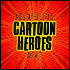 Cartoon Heroes Movie by Kids Superstars album reviews, ratings, credits