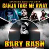 Ganja Take Me Away (feat. Berner, C-Kan & Los Rakas) - Single album lyrics, reviews, download