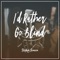 I'd Rather Go Blind - Stephen Scaccia lyrics