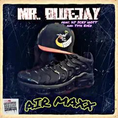 Air Maxx by Mr Blue Jay (feat. DJ Icey Hott & Tyte Eyez) - Single by Mr Blue Jay album reviews, ratings, credits