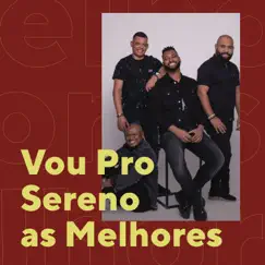 Vou Pro Sereno as Melhores by Vou pro Sereno album reviews, ratings, credits