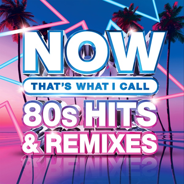 Various Artists - NOW That's What I Call 80s Hits & Remixes
