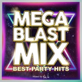 MEGA BLAST MIX -BEST PARTY HITS- mixed by DJ KayTee artwork