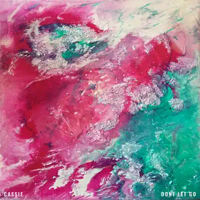 Don’t Let Go - Single - Cassie