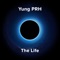 The Life - Yung PRH lyrics