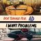 I Want Problems (feat. Ad) - Doe Savage lyrics