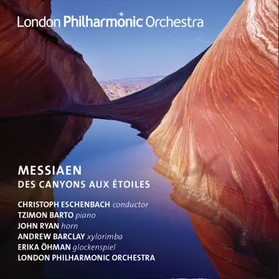 Messiaen: Des Canyons aux étoiles - London Philharmonic Orchestra