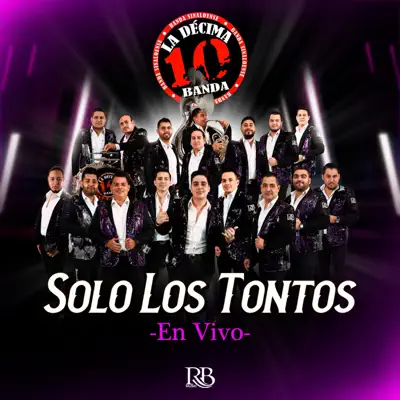 Solo Los Tontos (En Vivo) [En Vivo] - Single - La Décima Banda