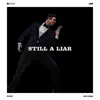 Still a Liar - Single album lyrics, reviews, download