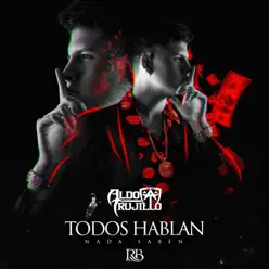 Todos Hablan Nada Saben - Aldo Trujillo