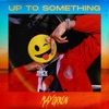 Up to Something - Single