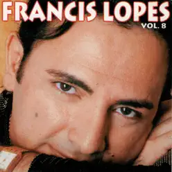 Francis Lopes, Vol. 08 - Francis Lopes Francis Lopes, Vol. 08 - Francis Lopes