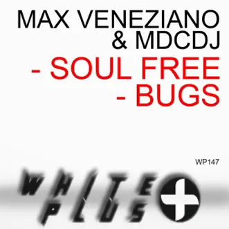 Soul Free / Bugs - Single by Max Veneziano & MDCDJ album reviews, ratings, credits