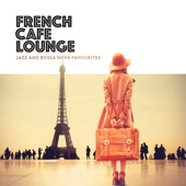 French Café Lounge - Jazz and Bossa Nova Favourites artwork