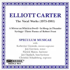Music of Elliott Carter, Vol. 1: Vocal Works by Speculum Musicae album reviews, ratings, credits