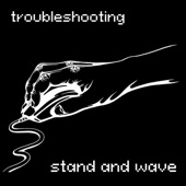 Stand and Wave - Troubleshooting