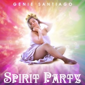 Genie Santiago - Spirit Party