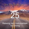Hit the Road Jazz: 25 Relaxing Jazz Instrumentals for Driving