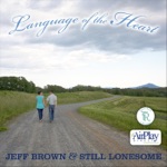 Jeff Brown & Still Lonesome - Language of the Heart